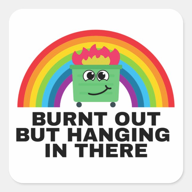 Burnt Out but Hanging in There Square Sticker Shee (Front)