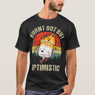 Burnt Out But Optimistic Cute Marshmallow 3 T-Shirt