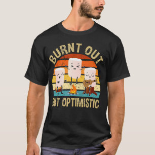 Burnt Out But Optimistic Cute Marshmallow For Camp T-Shirt