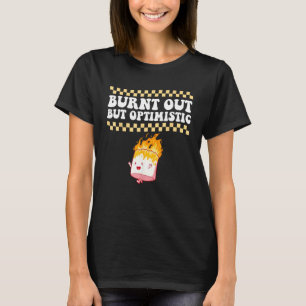 Burnt Out But Optimistic Retro Groovy Humor Design T-Shirt