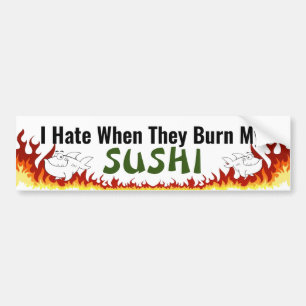 Burnt Sushi  Bumper Sticker