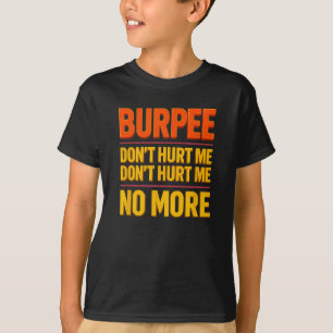 Burpee Don't Hurt Me Funny Fitness 90s Workout Bol T-Shirt