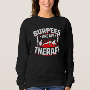 Burpees are my therapy for Aerobic Workout Sweatshirt