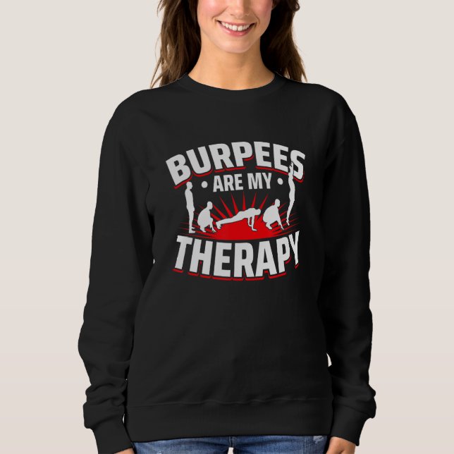 Burpees are my therapy for Aerobic Workout Sweatshirt (Front)