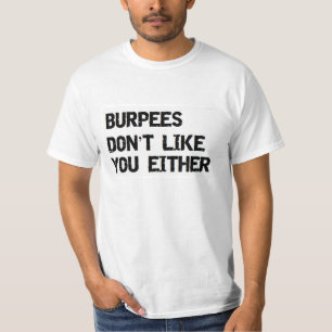 burpees don't like you either T-Shirt