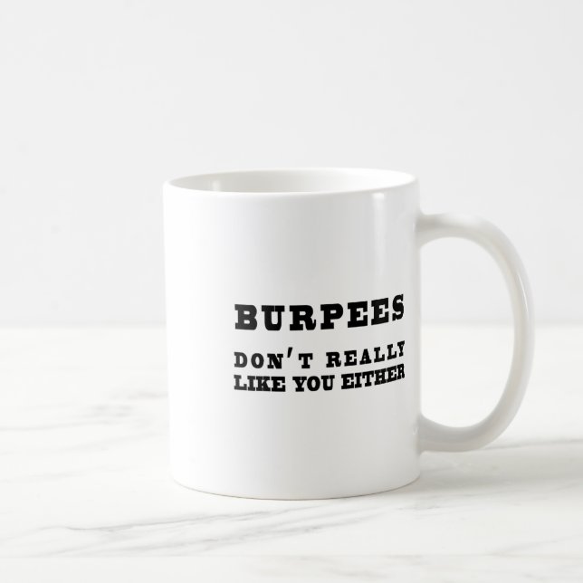 Burpees Don't Really Like You Either Funny  Coffee Mug (Right)
