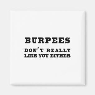 Burpees Don't Really Like You Either Funny Magnet