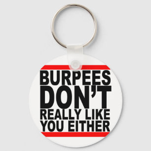 Burpees dont really like you either tshirts K.png Key Ring