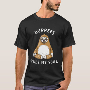 Burpees Heals My Soul Funny Burpees Sloth Yoga Wor T-Shirt