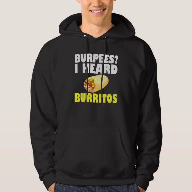 Burpees I Heard Burritos Workout Quotes Fitness Pu Hoodie (Front)