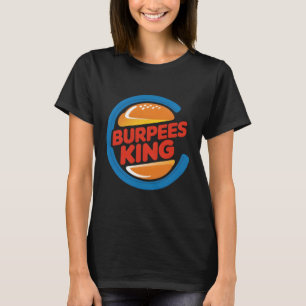 Burpees King Cardio Gym Bodybuilding Burger Lover  T-Shirt