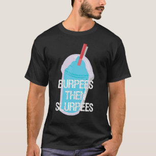 Burpees Then Slurpees Gym Workout Fitness T-Shirt