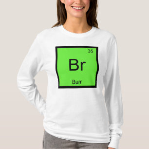 Burr Name Chemistry Element Periodic Table T-Shirt