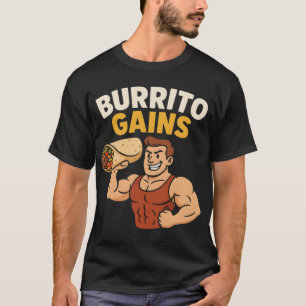 Burrito Gains Funny Gym Fitness T-Shirt