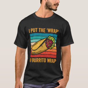 Burrito Mexican Food Lover Mexico Taco Tortilla Ta T-Shirt