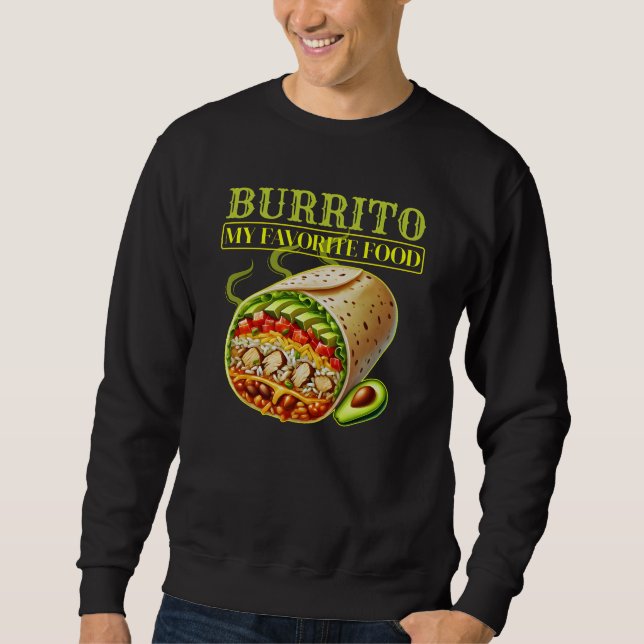 burrito my favorite food sweatshirt (Front)