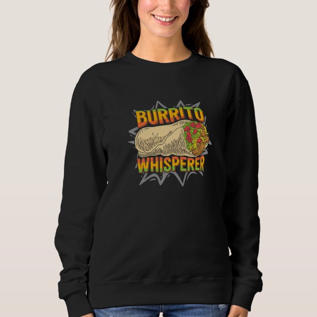 Burrito Whisperer Artwork For A Mexican Food Sweatshirt (Front)