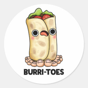 Burritoes Funny Burrito  Pun  Classic Round Sticker