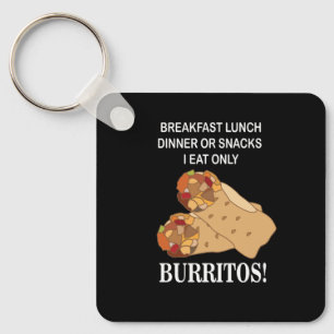 Burritos I Eat Only Burrito  Key Ring