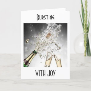 BURSTING WITH JOY=CONGRATS WITH CHAMPAGNE CARD