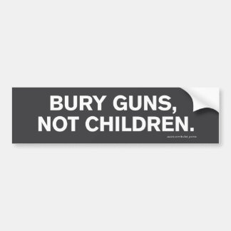 "Bury Guns, Not Children" Bumper Sticker