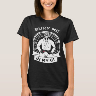 Bury Me In My Gi Skeleton Brazilian Jiu Jitsu BJJ T-Shirt