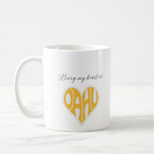 Bury My Heart In Oahu Coffee Mug