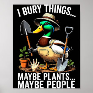 Bury Thing Maybe Plants Maybe People Mallard Duck Poster