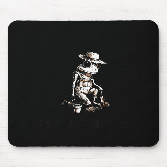 Bury things maybe plants maybe peole frog gardener mouse pad (Front)
