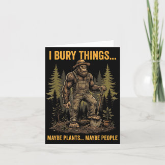 Bury Things Maybe Plants Maybe People Bigfoot Card