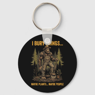 Bury Things Maybe Plants Maybe People Bigfoot Key Ring