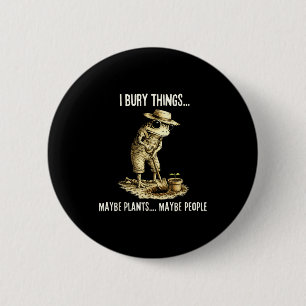 Bury things maybe plants maybe people funny frog 6 cm round badge