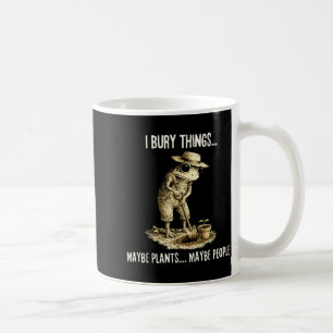 Bury Things Maybe Plants Maybe People Funny Frog Coffee Mug