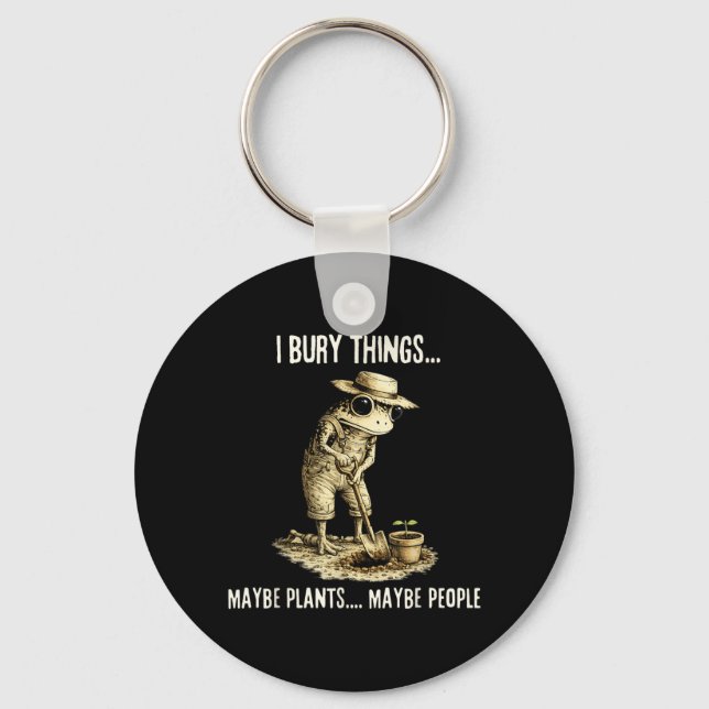 Bury Things Maybe Plants Maybe People Funny Frog Key Ring (Front)