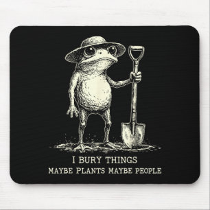 Bury things maybe plants maybe people funny frog mouse pad