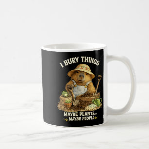 Bury Things Maybe Plants Maybe People Gardening Coffee Mug