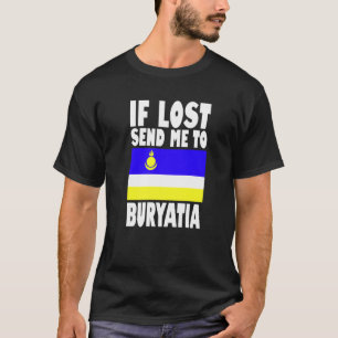 Buryatia Flag Design  If lost send me to Buryatia  T-Shirt