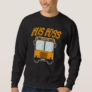 Bus Boss Yellow School Bus Driver Student Deliver Sweatshirt