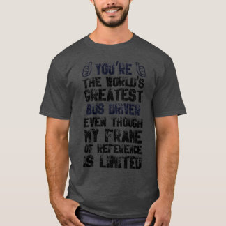 Bus driver Appreciation Worldx27s Best Bus driver T-Shirt
