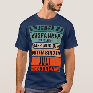 Bus driver birthday July born bus driver T-Shirt