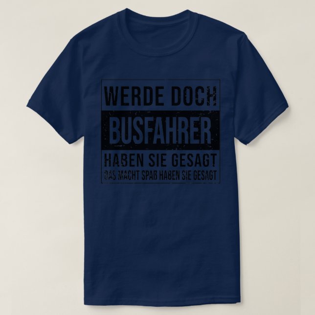 Bus Driver Birthday Work Funny Bus Driver T-Shirt (Design Front)