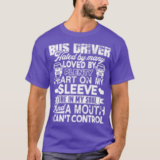 Bus Driver Bus Driver Hated By Many Loved By Plent T-Shirt
