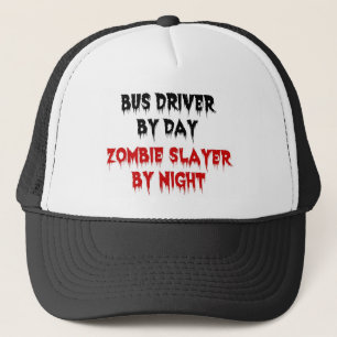 Bus Driver by Day Zombie Slayer by Night Trucker Hat