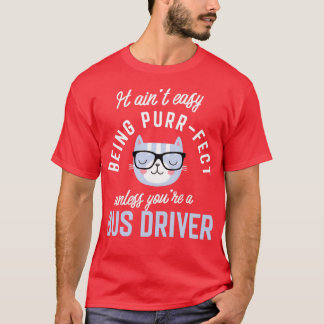 Bus Driver Cat Lover Gifts It ainx27t easy being P T-Shirt