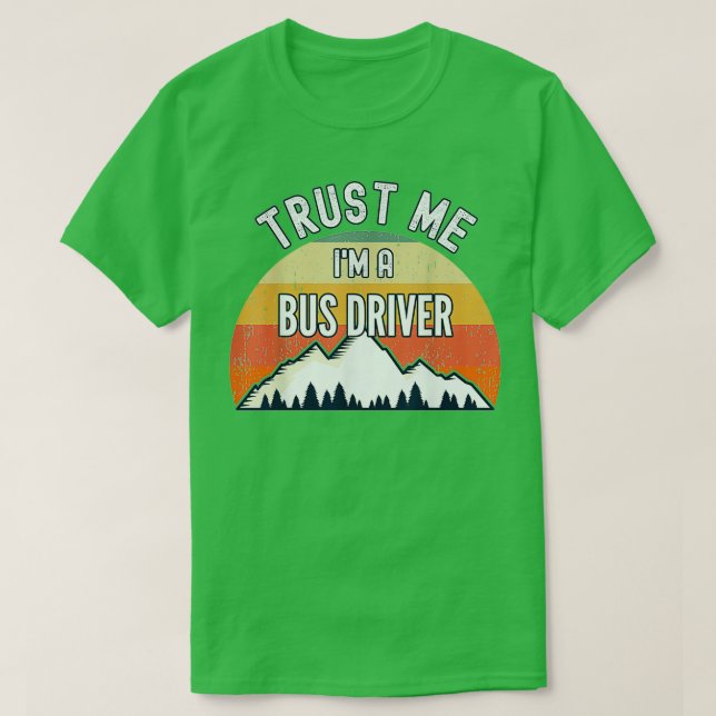 Bus Driver Funny rust Me Im T-Shirt (Design Front)