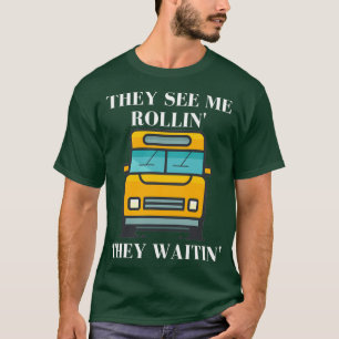 Bus Driver Gift Idea They see me rollin T-Shirt