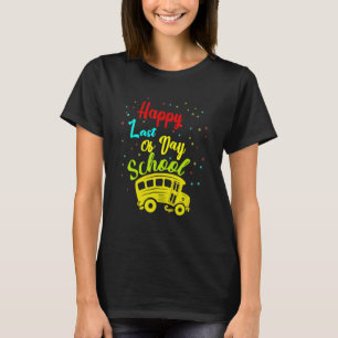 Bus Driver Happy Last Of Day School Teacher Studen T-Shirt