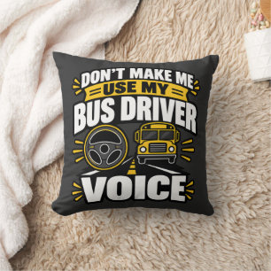 Bus Driver Humour Use My Bus Driver Voice Apparel Cushion