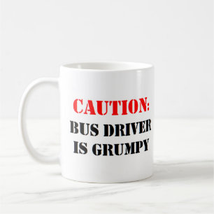 bus driver is grumpy coffee mug