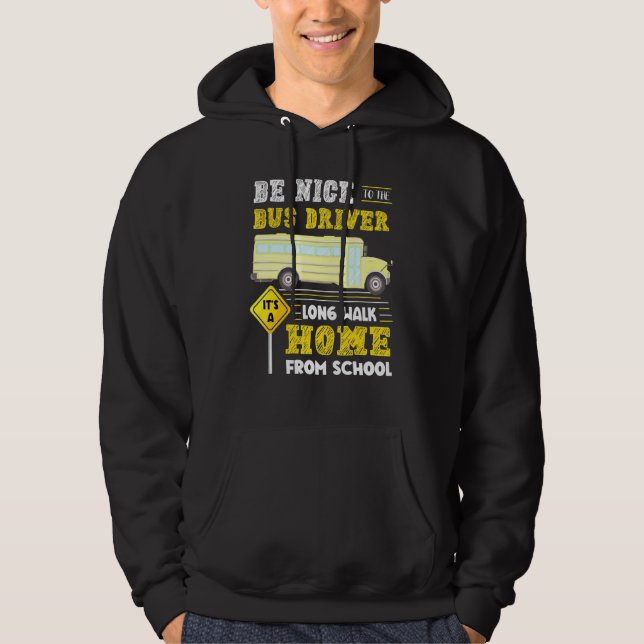 Bus Driver Its A Long Walk Home From School Hoodie (Front)